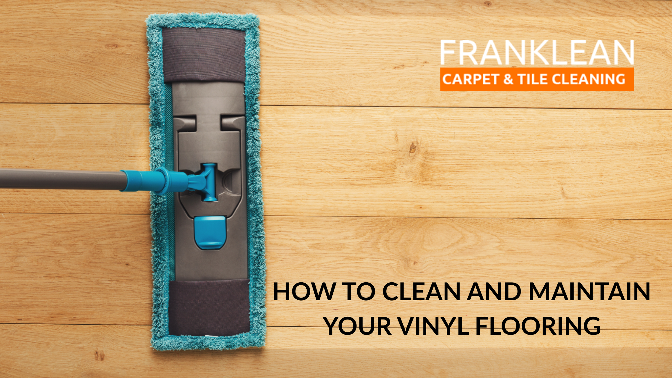 How to Clean and Maintain Your Vinyl Flooring